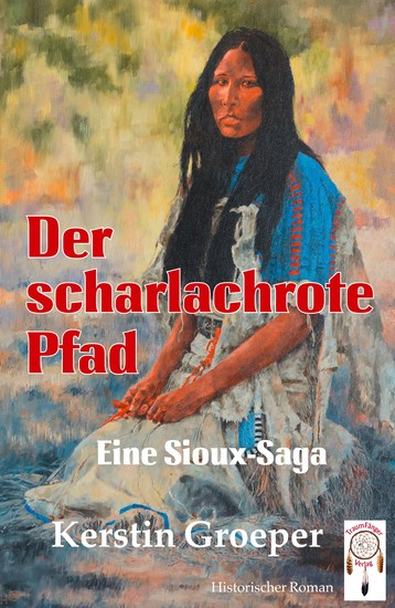 Der scharlachrote Pfad - Eine Sioux-Saga - cover