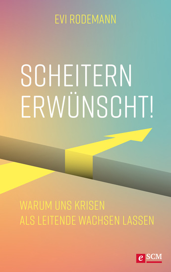 Scheitern erwünscht! - Warum uns Krisen als Leitende wachsen lassen - cover