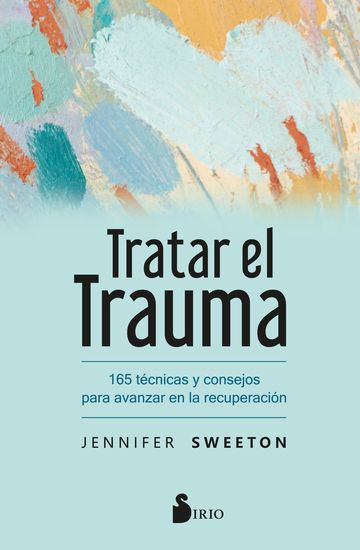 Tratar el trauma - 165 técnicas y consejos para avanzar en la recuperación - cover