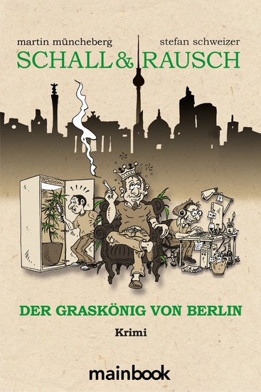 Schall & Rausch: Der Graskönig von Berlin - Krimi Hanfkrimi - cover