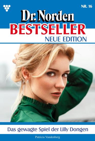 Das gewagte Spiel der Lilly Dongen - Dr Norden Bestseller – Neue Edition 16 – Arztroman - cover