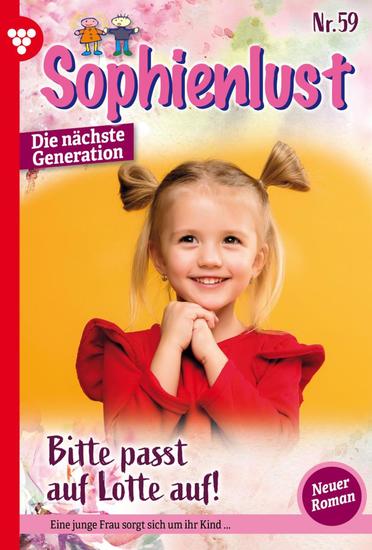Bitte passt auf Lotte auf! - Sophienlust - Die nächste Generation 59 – Familienroman - cover