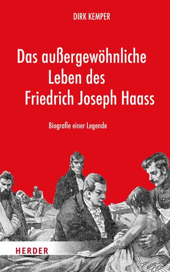 Das außergewöhnliche Leben des Friedrich Joseph Haass - Biografie einer Legende - cover