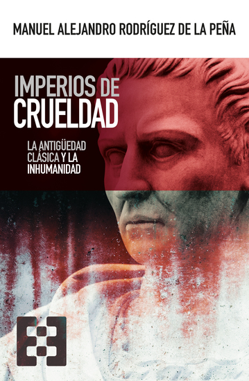 Imperios de crueldad - La Antigüedad clásica y la inhumanidad - cover