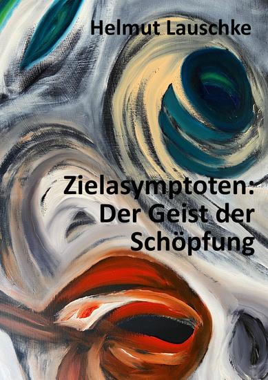 Zielasymptoten: Der Geist der Schöpfung - Vom Gefühl der Stille - cover
