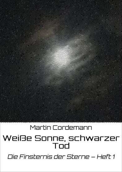 Weiße Sonne schwarzer Tod - Die Finsternis der Sterne – Heft 1 - cover