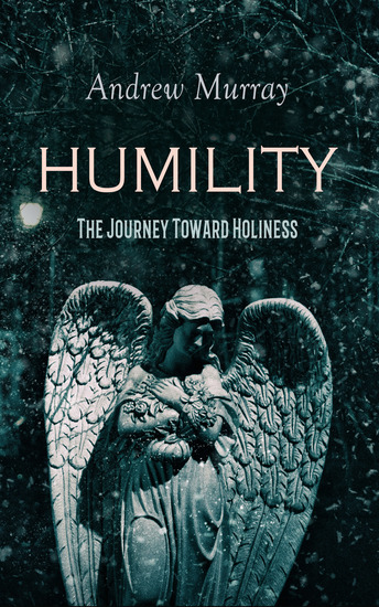 HUMILITY - The Journey Toward Holiness - Religious Treatise on Humbleness With Lord Teach Us to Pray - cover