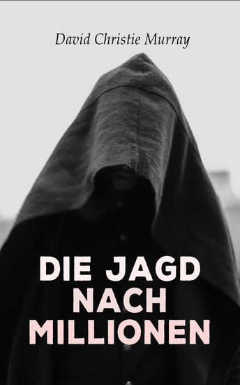 Die Jagd nach Millionen - Kriminalroman - cover