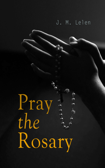 Pray the Rosary - Private Recitation Family Rosary Five First Saturdays and Rosary Novenas - cover