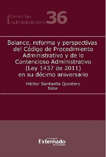 Balance reforma y perspectivas del Código de Procedimiento Administrativo y de lo Contencioso Administrativo (Ley 1437 de 2011) en su décimo aniversario - cover