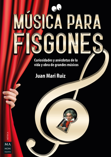 Música para fisgones - Curiosidades y anécdotas de la vida y obra de grandes músicos - cover