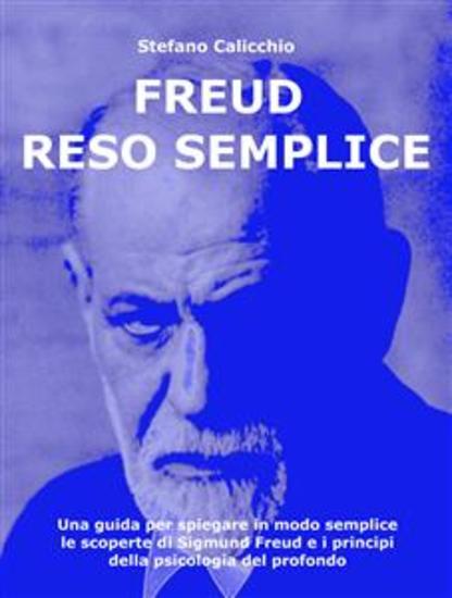 Freud reso semplice - Una guida per spiegare in modo semplice le scoperte di Sigmund Freud e i principi della psicologia del profondo - cover