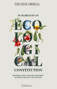 In Search of an Ecological Constitution - Reformulating the Relationship between Society and Nature