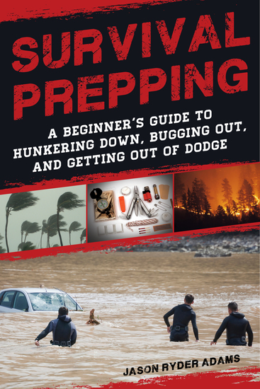 Survival Prepping - A Beginner's Guide to Hunkering Down Bugging Out and Getting Out of Dodge - cover