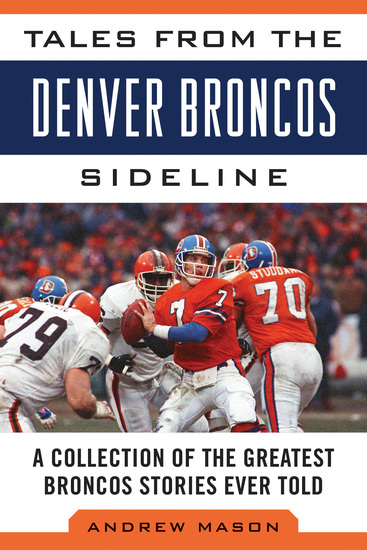Tales from the Denver Broncos Sideline - A Collection of the Greatest Broncos Stories Ever Told - cover