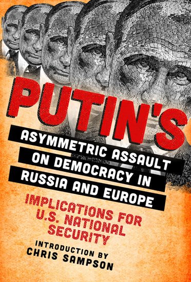 Putin's Asymmetric Assault on Democracy in Russia and Europe - Implications for US National Security - cover