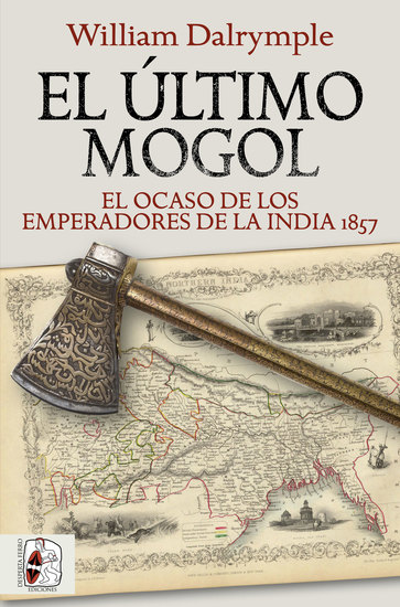 El último mogol - El ocaso de los emperadores de la India 1857 - cover