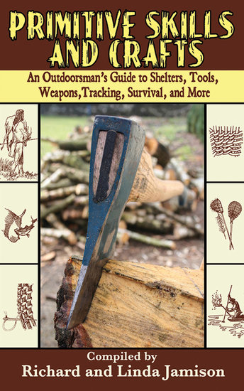 Primitive Skills and Crafts - An Outdoorsman's Guide to Shelters Tools Weapons Tracking Survival and More - cover
