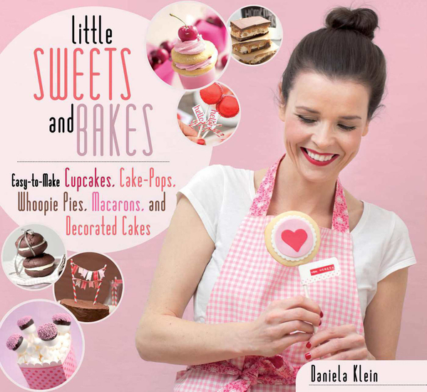 Little Sweets and Bakes - Easy-to-Make Cupcakes Cake Pops Whoopie Pies Macarons and Decorated Cookies - cover