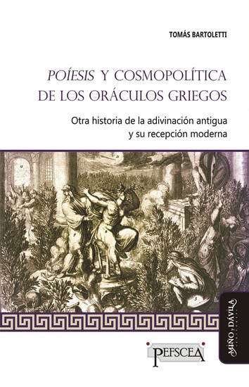 Poíesis y cosmopolítica de los oráculos griegos - Otra historia de la adivinación antigua y su recepción moderna - cover