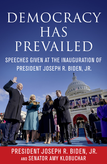 Democracy Has Prevailed - Speeches Given at the Inauguration of President Joseph R Biden Jr - cover