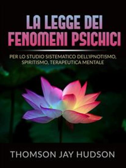 La Legge dei Fenomeni Psichici (Tradotto) - Per lo studio sistematico dell'Ipnotismo Spiritismo Terapeutica mentale - cover