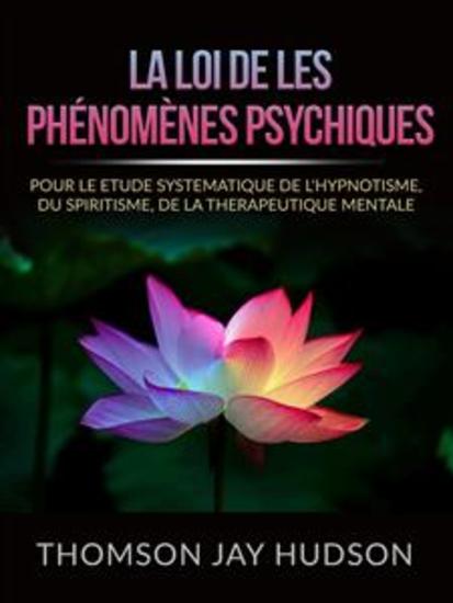 La Loi de les Phénomènes Psychiques (Traduit) - Pour le etude systematique de l'Hypnotisme du Spiritisme de la Therapeutique mentale - cover