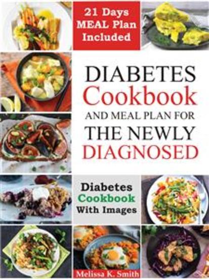 Diabetes cookbook and meal plan for the newly diagnosed - Diabetes & predibetes guide with 21-day meal plan with quick easy and healthy recipes to manage type 2 diabetes prediabetes and weight loss - cover