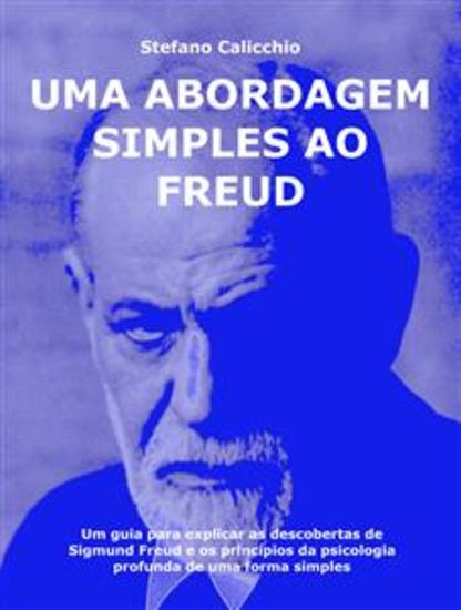 Uma abordagem simples a Freud - Um guia para explicar as descobertas de Sigmund Freud e os princípios da psicologia profunda de uma forma simples - cover
