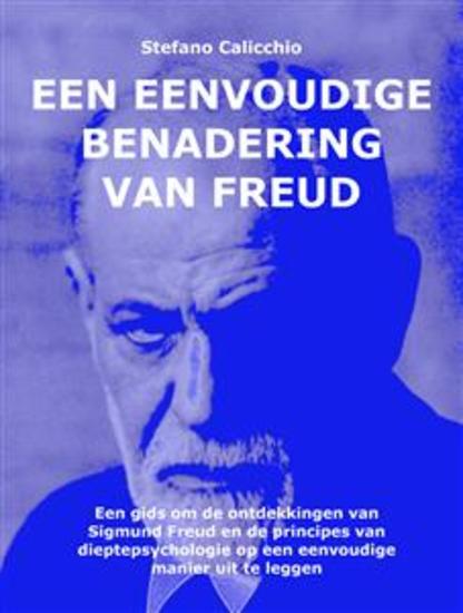 Een eenvoudige benadering van Freud - Een gids om de ontdekkingen van Sigmund Freud en de principes van dieptepsychologie op een eenvoudige manier uit te leggen - cover