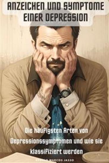 Anzeichen und Symptome einer Depression - Die häufigsten Arten von Depressionssymptomen und wie sie klassifiziert werden - cover