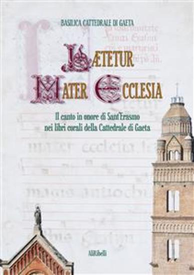 Lætetur Mater Ecclesia - Il canto in onore di Sant’Erasmo nei Libri corali del Capitolo della Cattedrale di Gaeta - cover
