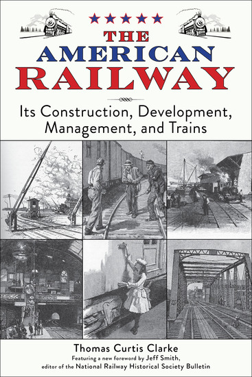 The American Railway - Its Construction Development Management and Trains - cover