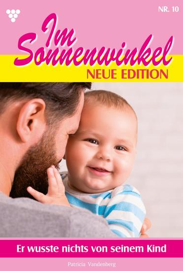 Er wusste nichts von seinem Kind - Im Sonnenwinkel – Neue Edition 10 – Familienroman - cover