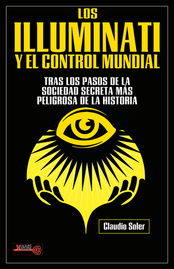 Los Illuminati y el control mundial - Tras los pasos de la sociedad secreta más peligrosa de la historia - cover