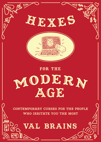 Hexes for the Modern Age - Contemporary Curses for the People Who Irritate You the Most - cover