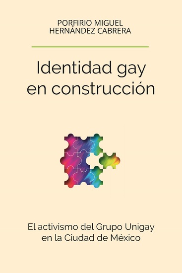 Identidad gay en construcción - El activismo del Grupo Unigay en la Ciudad de México - cover