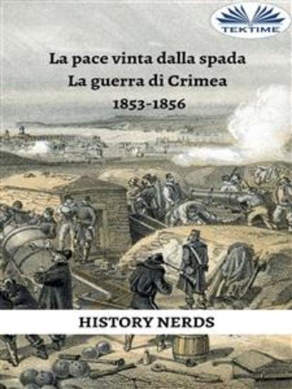 La Pace Vinta Dalla Spada - La Guerra Di Crimea 1853-1856 - cover