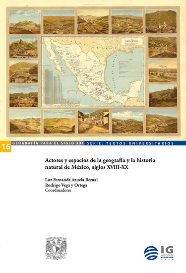 Actores y espacios de la geografía y la historia natural de México siglos XVIII-XX - cover