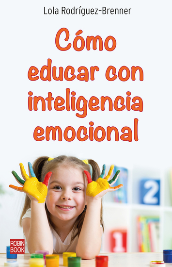 Cómo educar con inteligencia emocional - ¿Cómo hacer que los niños y niñas aprendan a identificar y manejar sus emociones? - cover