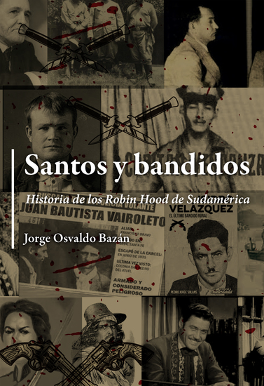 Santos y bandidos - Historia de los Robin Hood de Sudamérica - cover