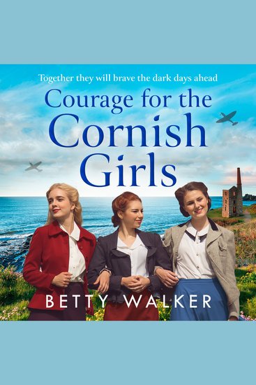 Courage for the Cornish Girls: The feel-good heartwarming WW2 historical homefront saga family drama to cosy up with (The Cornish Girls Series Book 3) - cover