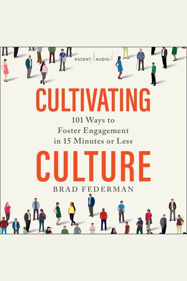Cultivating Culture - 101 Ways to Foster Engagement in 15 Minutes or Less - cover