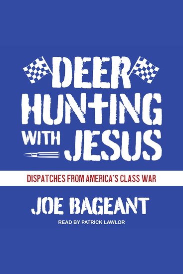 Deer Hunting with Jesus - Dispatches from America's Class War - cover