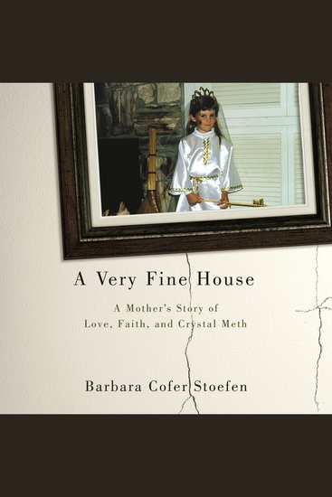A Very Fine House - A Mother's Story of Love Faith and Crystal Meth - cover
