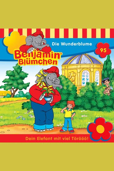 Benjamin Blümchen Folge 95: Die Wunderblume - cover