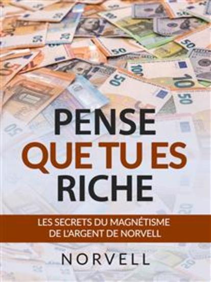 Pense que tu es Riche (Traduit) - Les secrets du magnétisme de l'argent de Norvell - cover