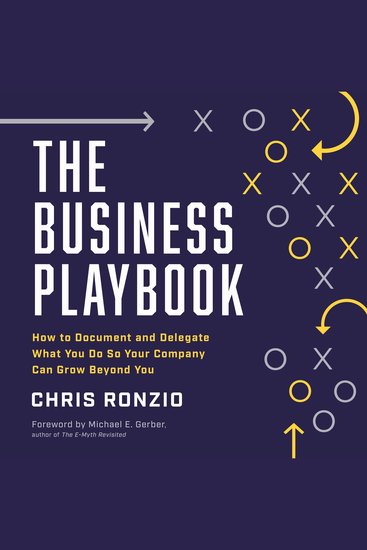 The Business Playbook - How to Document and Delegate What You Do So Your Company Can Grow Beyond You - cover