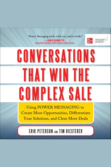 Conversations That Win the Complex Sale - Using Power Messaging to Create More Opportunities Differentiate your Solutions and Close More Deals - cover