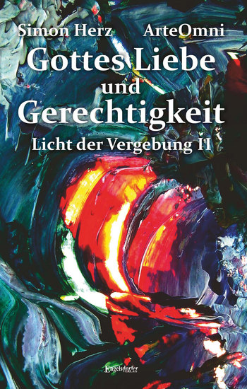 Gottes Liebe und Gerechtigkeit - Licht der Vergebung – Teil 2 Mit Bildern von ArteOmni - cover